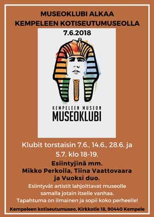 3 2018 KULTTUURI Museon tapahtumat kesä 2018 Museon aukioloajat Touko- ja syyskuussa museo avoinna tilauksesta Kesä heinäkuussa 5.6. 31.7.