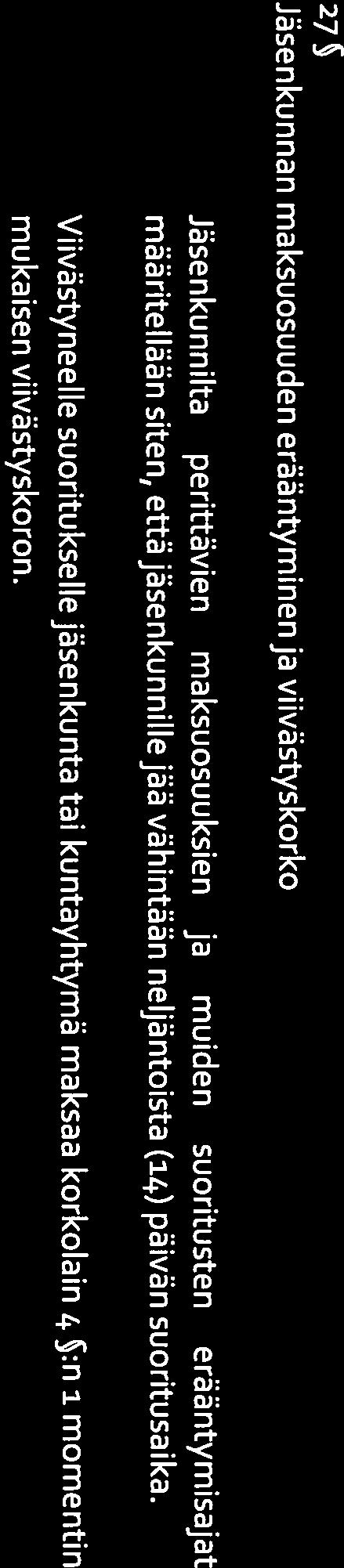 neljäntoista (14) päivän suoritusaika. Viivästyneelle suorituksellejäsenkunta tai kuntayhtymä maksaa korkolain 4 :n a momentin mukaisen viivästyskoron.