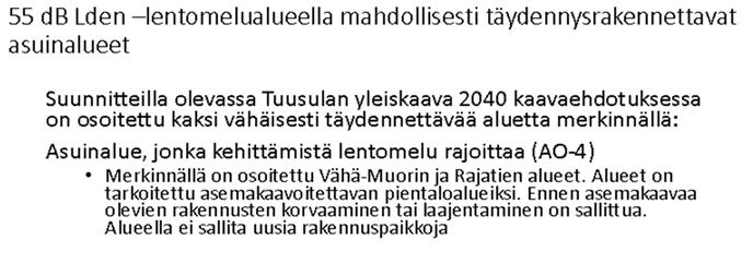 Tuusula: Tuusulan Vähä-Muorin alueen osalta ennustettu asukasmäärä tulee olemaan noin 55 uutta asukasta ja Rajatien alueelle noin 45 uutta asukasta.