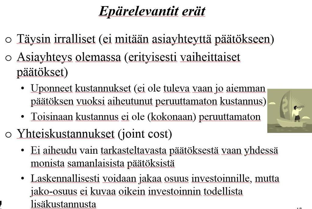 Investointilaskelmaa laadittaessa on myös tarkistettava, ettei laskelmaan päädy ns.