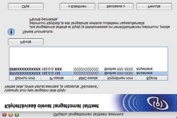 Macintosh-järjestelmän langattomien asetusten määritys Brotherin asennusohjelman avulla (vain MFC-9320CW) i Valitse määritettävä laite ja osoita Seuraava.