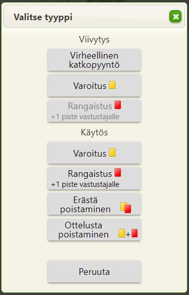 Viivytys rangaistusta (punainen kortti) ei voi antaa, ennen kuin on annettu varoitus (keltainen kortti), siksi viivytyksen rangaistus -painike ei ole aktiivinen.