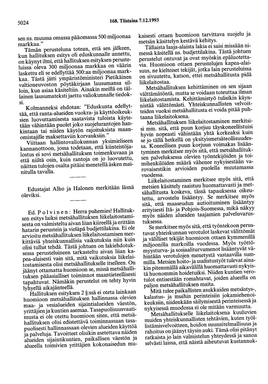 5024 168. Tiistaina 7.12.1993 sen ns. muussa omassa pääomassa 500 miljoonaa markkaa.