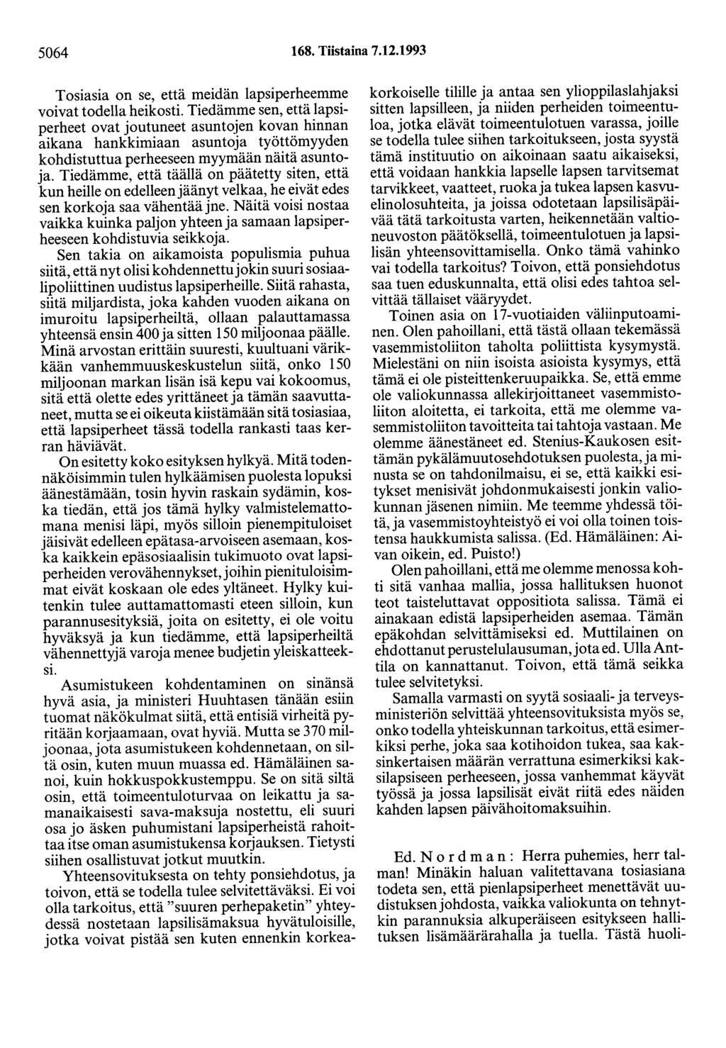 5064 168. Tiistaina 7.12.1993 Tosiasia on se, että meidän lapsiperheemme voivat todella heikosti.