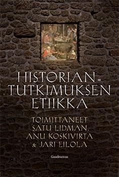 Historiantutkimuksen etiikka on ensimmäinen suomenkielinen käsikirja historiantutkimuksen moraalisista ulottuvuuksista.