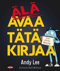 Lee, Andy: Älä avaa tätä kirjaa : lue jotain muuta!