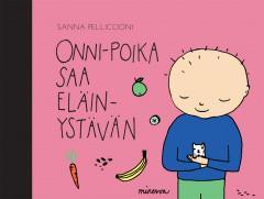 Pelliccioni, Sanna: Onni-poika saa eläinystävän Onni ja Olavi saavat kauan odotetun lemmikin: hamsterin.