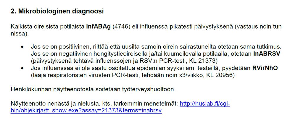 Näytteenotto Influenssakaudella etsitään ensisijaisesti influenssaa. InfABAg-pikatesti on edullinen ja nopea, mutta ei poissulkeva.