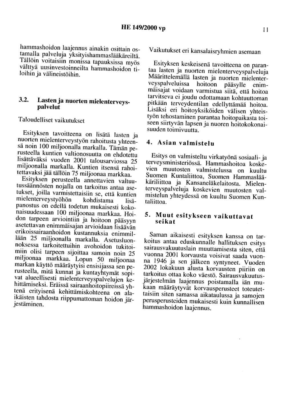 HE 149/2000 vp II hammashoidon laajennus ainakin osittain ostamalla palveluja yksityishammaslääkäreiltä.