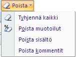 KOULUTUSMONISTE 9 / 40 5 Tietojen ja muotoilujen poistaminen Solun sisältö ja solun muotoilu Soluun syötetään tietoja joiden esitystapaa (ulkonäköä) muutetaan muotoilemalla.