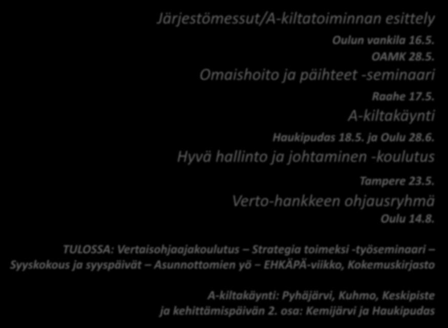 Aluetyön kuulumisia Järjestömessut/A-kiltatoiminnan esittely Oulun vankila 16.5. OAMK 28.5. Omaishoito ja päihteet -seminaari Raahe 17.