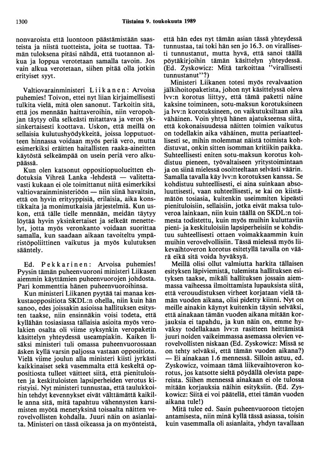 1300 Tiistaina 9. toukokuuta 1989 nonvaroista että luontoon päästämistään saasteista ja niistä tuotteista, joita se tuottaa.