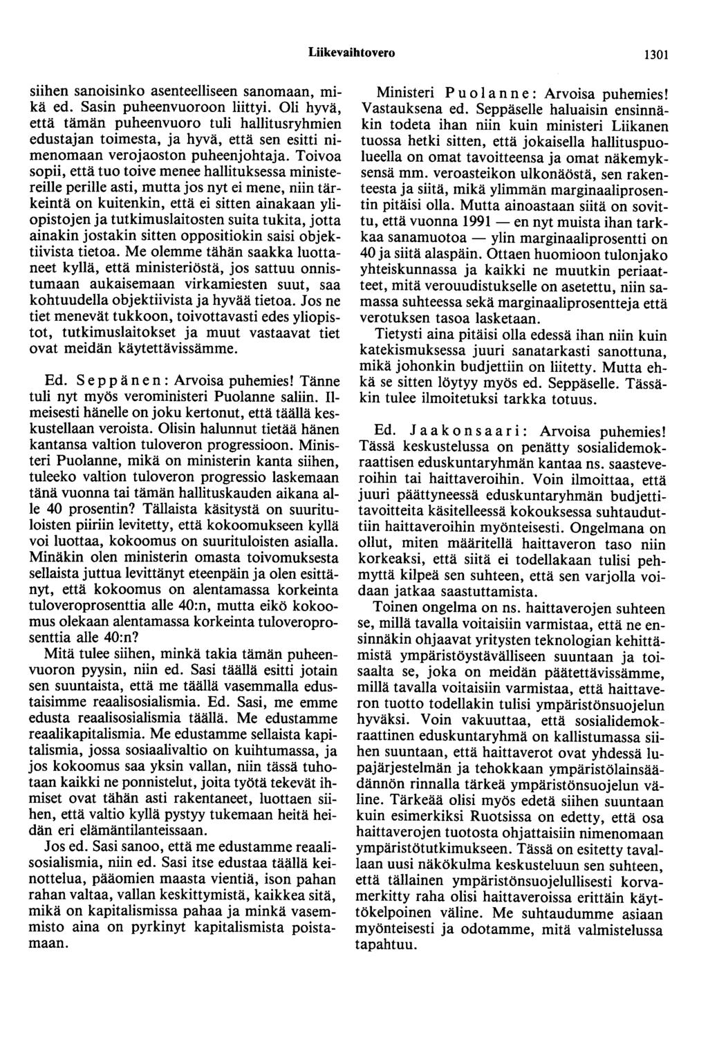 Liikevaihtovero 1301 siihen sanoisinko aseoteeiliseen sanomaan, mikä ed. Sasin puheenvuoroon liittyi.