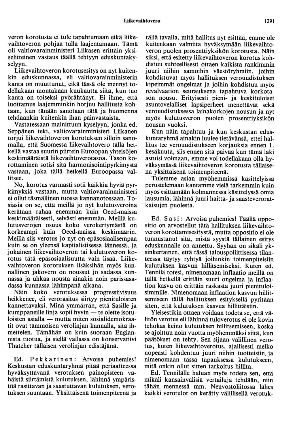 Liikevaihtovero 1291 veron korotusta ei tule tapahtumaan eikä liikevaihtoveron pohjaa tulla laajentamaan.
