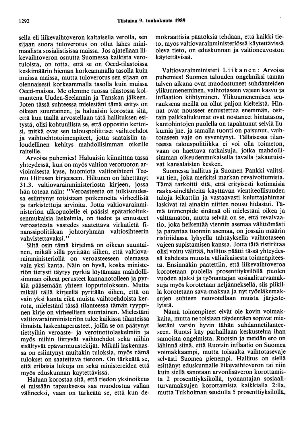 1292 Tiistaina 9. toukokuuta 1989 sella eli liikevaihtoveron kaltaisella verolla, sen sijaan suora tuloverotus on ollut lähes minimaalista sosialistisissa maissa.