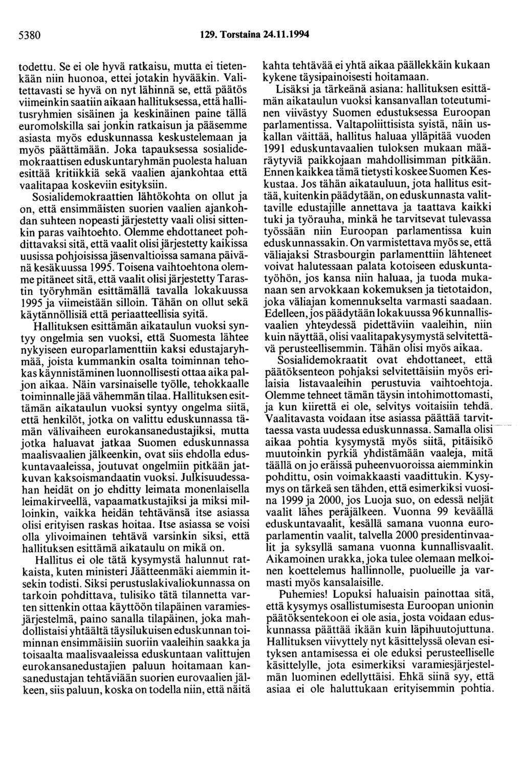 5380 129. Torstaina 24.11.1994 todettu. Se ei ole hyvä ratkaisu, mutta ei tietenkään niin huonoa, ettei jotakin hyvääkin.