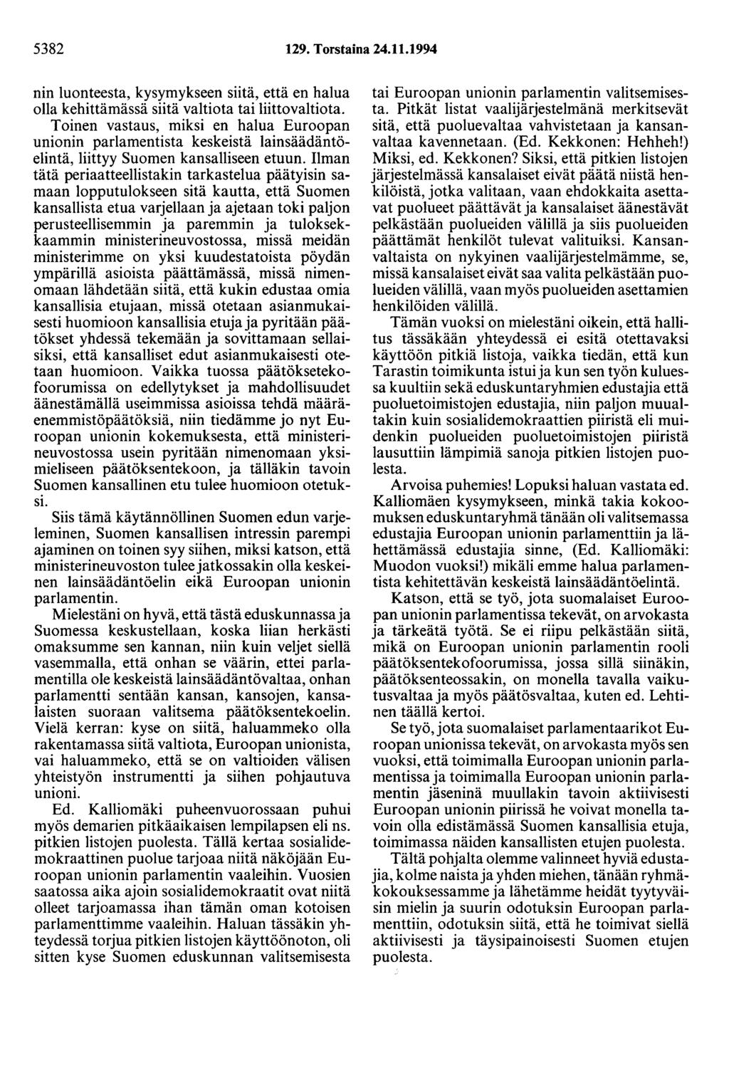 5382 129. Torstaina 24.11.1994 nin luonteesta, kysymykseen siitä, että en halua olla kehittämässä siitä valtiota tai liittovaltiota.