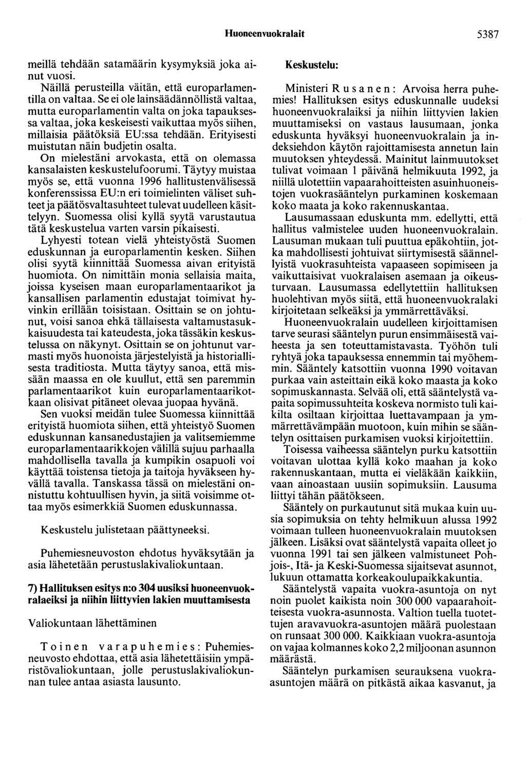 Huoneenvuokralait 5387 meillä tehdään satamäärin kysymyksiä joka ainut vuosi. Näillä perusteilla väitän, että europarlamentilla on valtaa.