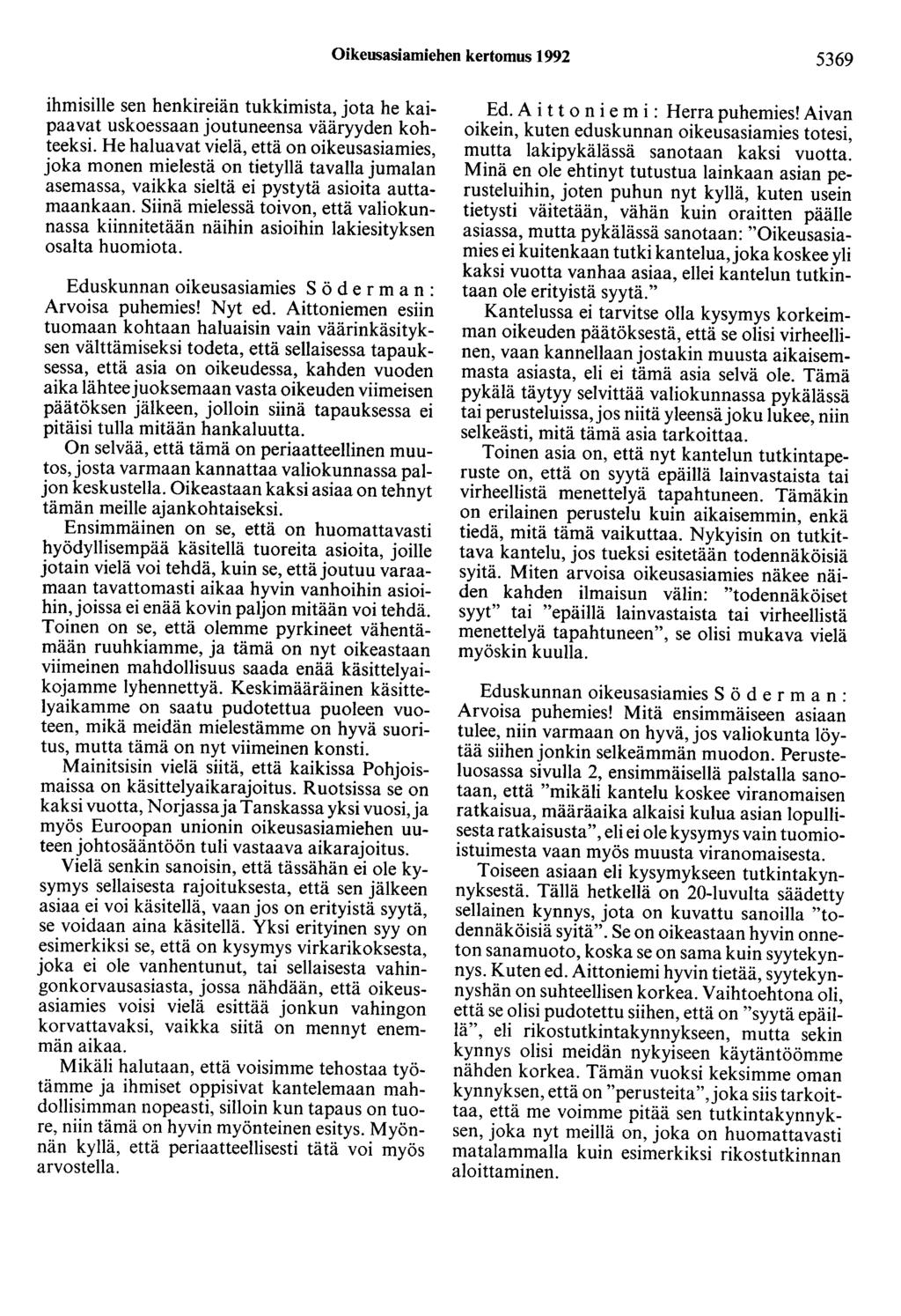 Oikeusasiamiehen kertomus 1992 5369 ihmisille sen henkireiän tukkimista, jota he kaipaavat uskoessaan joutuneensa vääryyden kohteeksi.