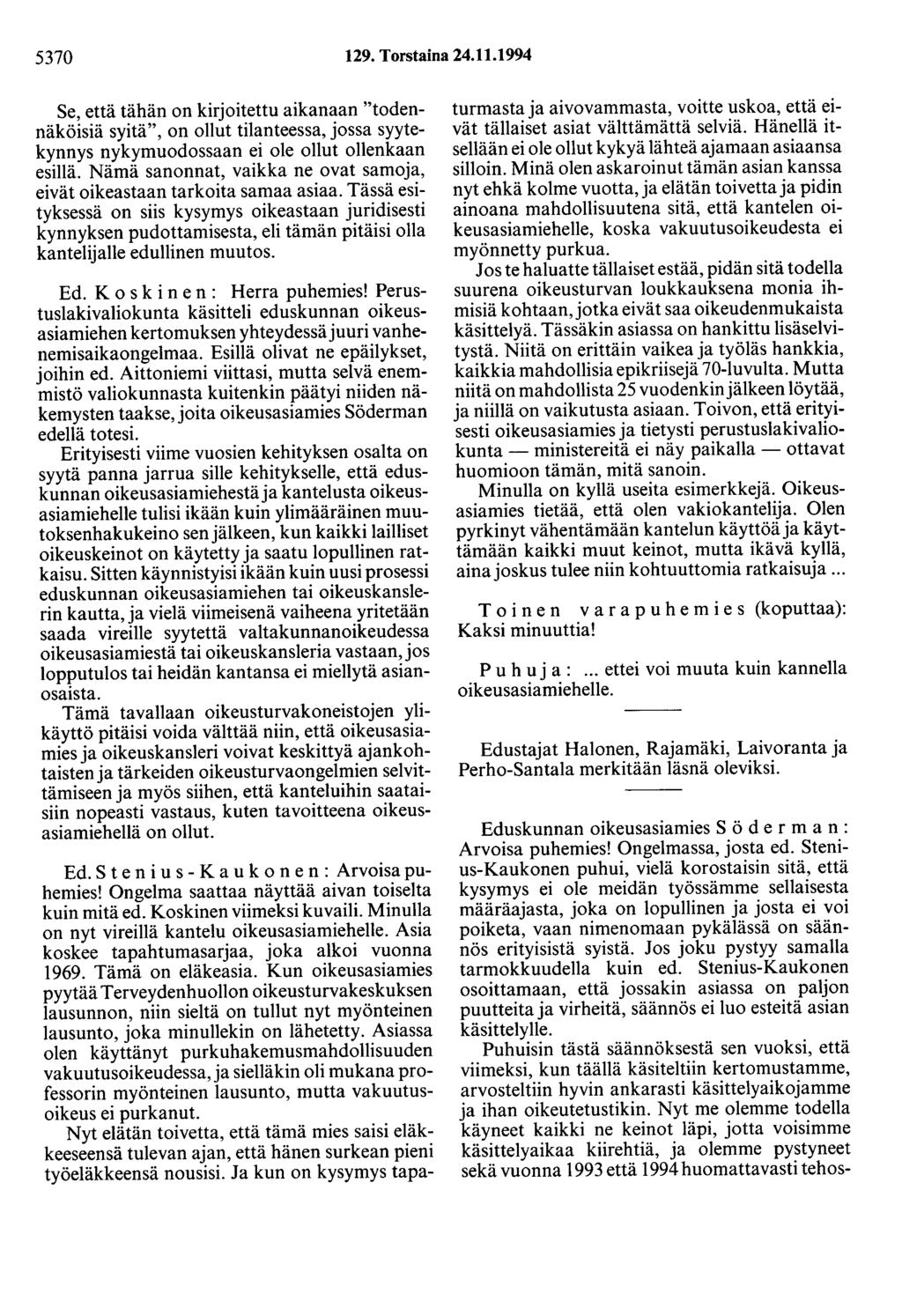 5370 129. Torstaina 24.11.1994 Se, että tähän on kirjoitettu aikanaan "todennäköisiä syitä", on ollut tilanteessa, jossa syytekynnys nykymuodossaan ei ole ollut ollenkaan esillä.
