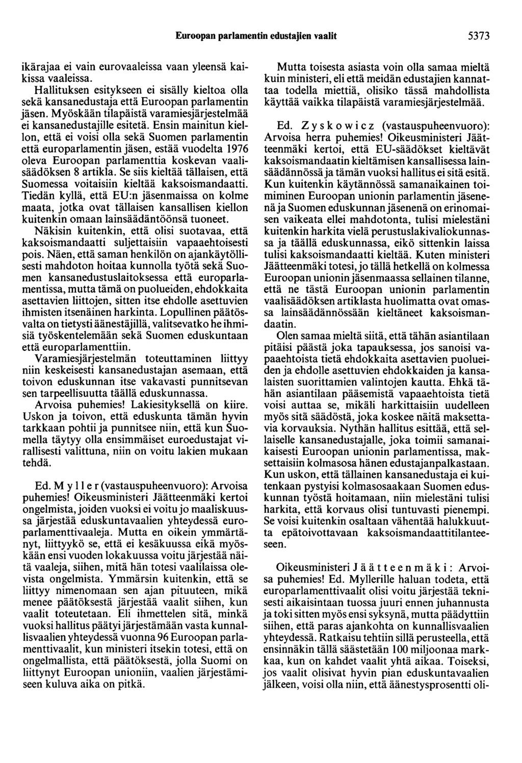 Euroopan parlamentin edustajien vaalit 5373 ikärajaa ei vain eurovaaleissa vaan yleensä kaikissa vaaleissa.