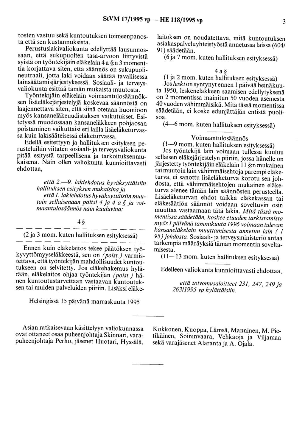 StVM 17/1995 vp- HE 118/1995 vp 3 tosten vastuu sekä kuntoutuksen toimeenpanosta että sen kustannuksista.
