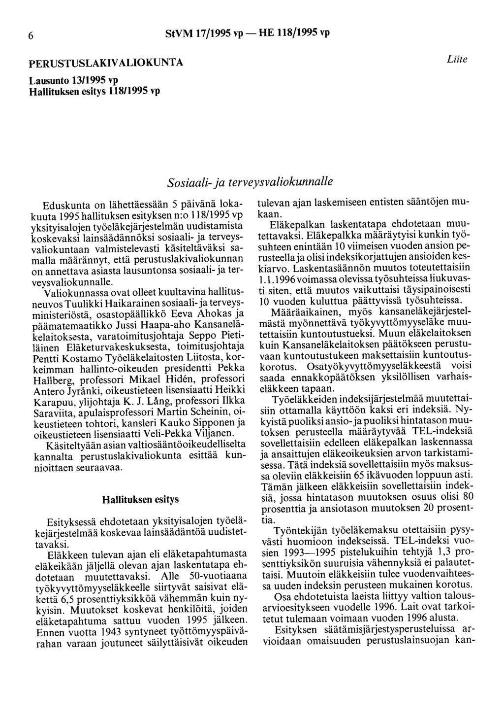 6 StVM 17/1995 vp- HE 118/1995 vp PERUSTUSLAKIVALIOKUNTA Lausunto 13/1995 vp Hallituksen esitys 118/1995 vp Liite Sosiaali- ja terveysvaliokunnalle Eduskunta on lähettäessään 5 päivänä lokakuuta 1995