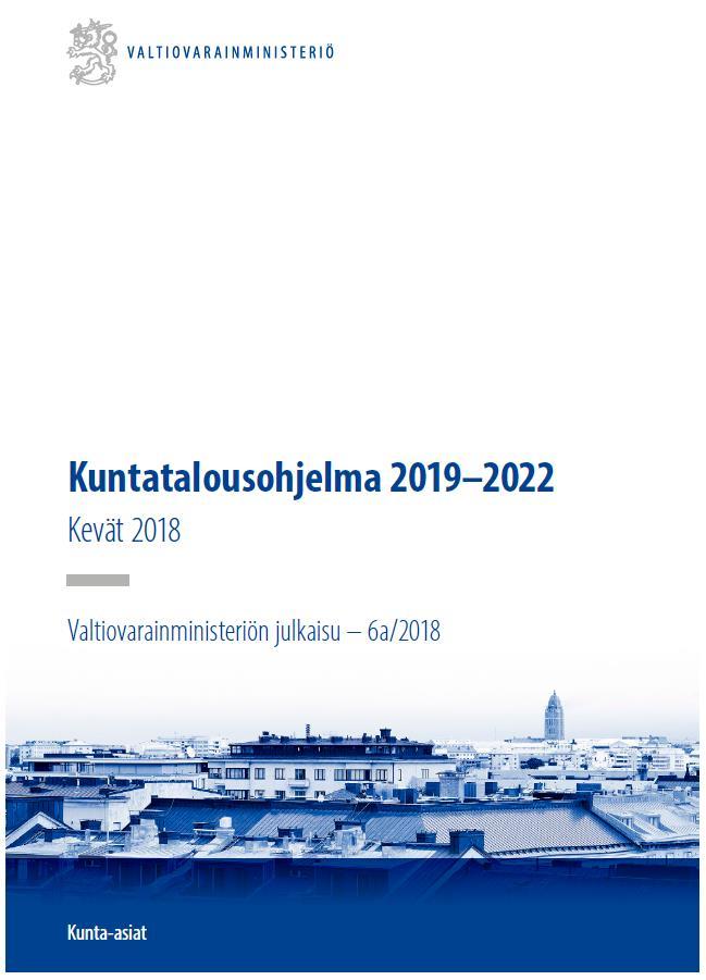 Kuntatalousohjelma 2019-2022 Kuntatalousohjelma valmistellaan valtion ja kuntien neuvottelumenettelyssä Kuntatalousohjelma 2019-2022 on laadittu kevään 2018 julkisen talouden suunnitelman (JTS)