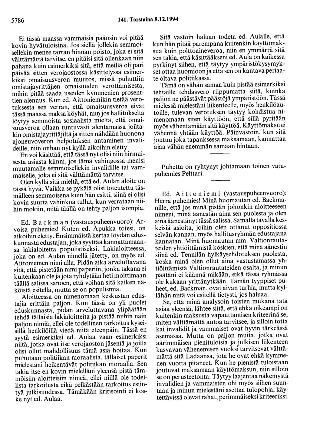 5786 141. Torstaina 8.12.1994 Ei tässä maassa vammaisia pääosin voi pitää kovin hyvätuloisina.