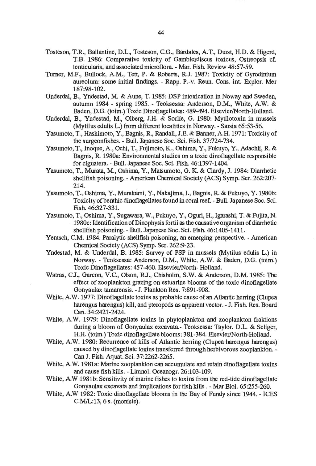 44 Tosteson, T.R., Ballantine, D.L., Tosteson, C.G., Bardales, A.T., Durst, H.D. & Higerd, T.B. 1986: Comparative toxicity of Gambierdiscus toxicus, Ostreopsis cf.