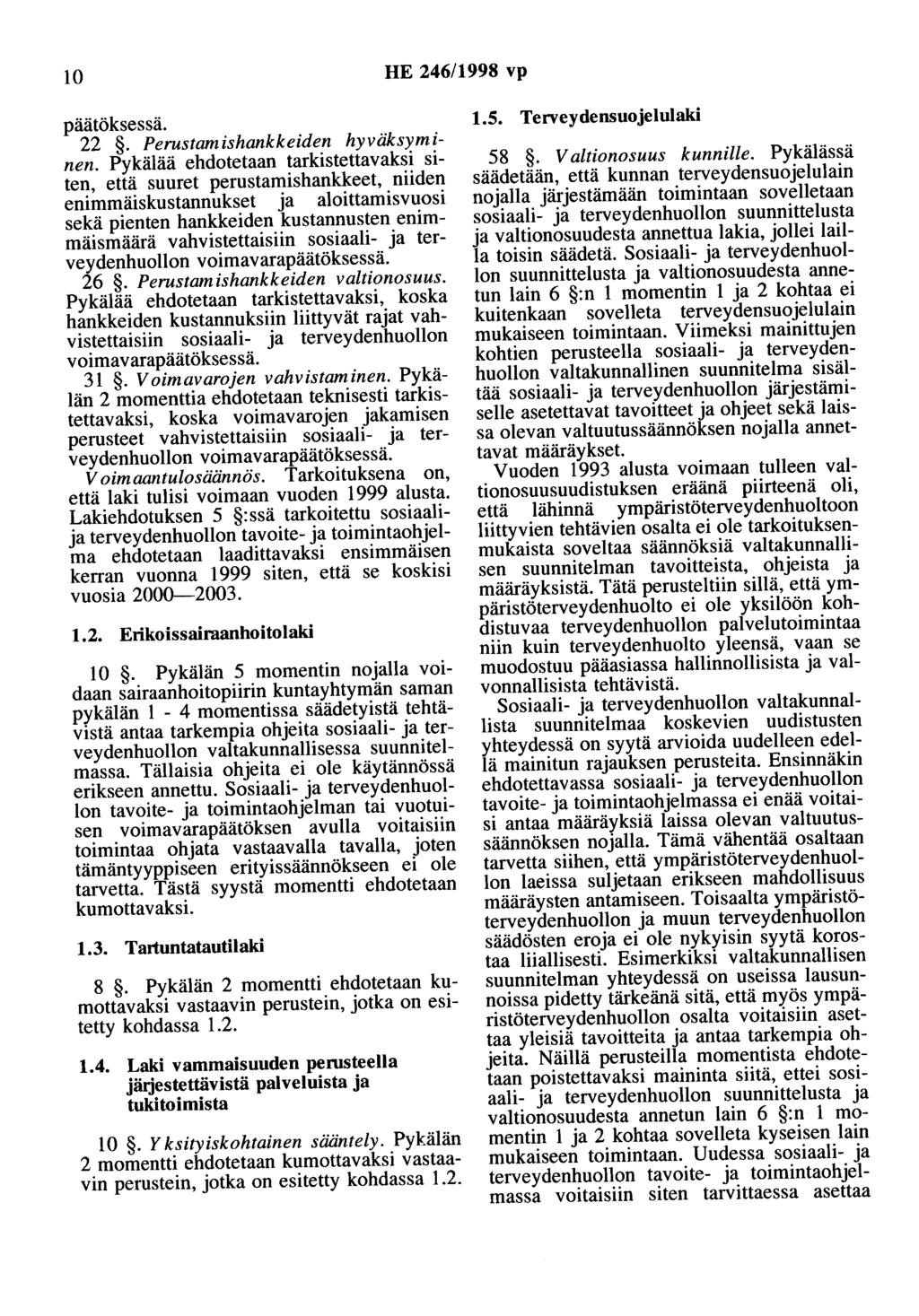 10 HE 246/1998 vp päätöksessä. 2. Perustamishankkeiden hyväksyminen.