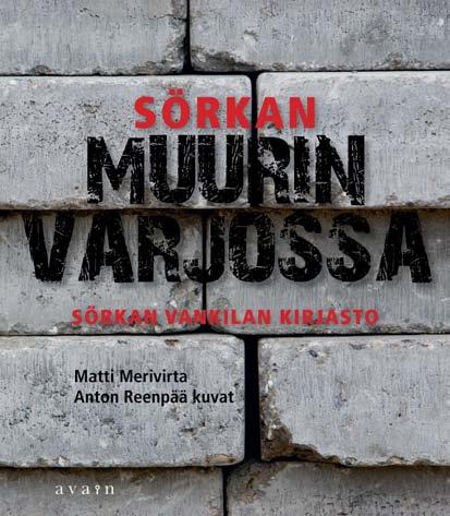 Matti Merivirta, Anton Reenpää kuvat Sörkan muurin varjossa Sörkan vankilan kirjasto isbn 978-952-304-182-0 kl 02.