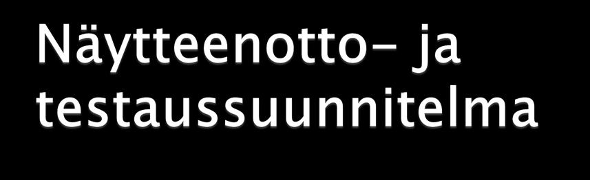 Näytteenotto- ja testaussuunnitelma sekä betoniperheiden ja yksittäisten jäsenten vaatimustenmukaisuuden ehdot laaditaan erikseen valmistuksen alkuvaiheelle ja