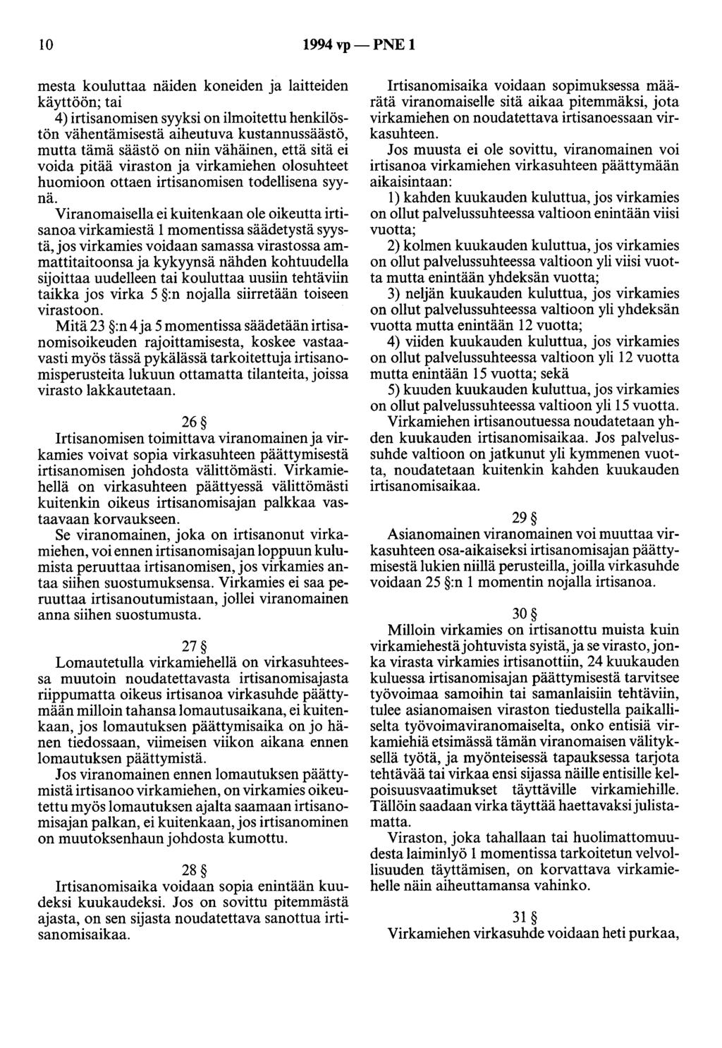 10 1994 vp- PNE 1 mesta kouluttaa näiden koneiden ja laitteiden käyttöön; tai 4) irtisanomisen syyksi on ilmoitettu henkilöstön vähentämisestä aiheutuva kustannussäästö, mutta tämä säästö on niin