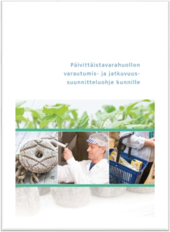 ELINTARVIKEHUOLTO Alkutuotanto, elintarviketeollisuus ja kauppa Uusi PTH ohje ruokahuollosta kuntatasolle,