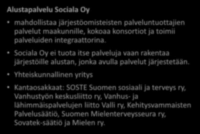 Toteuttajat Alustapalvelu Sociala Oy mahdollistaa järjestöomisteisten palveluntuottajien palvelut maakunnille, kokoaa konsortiot ja toimii palveluiden