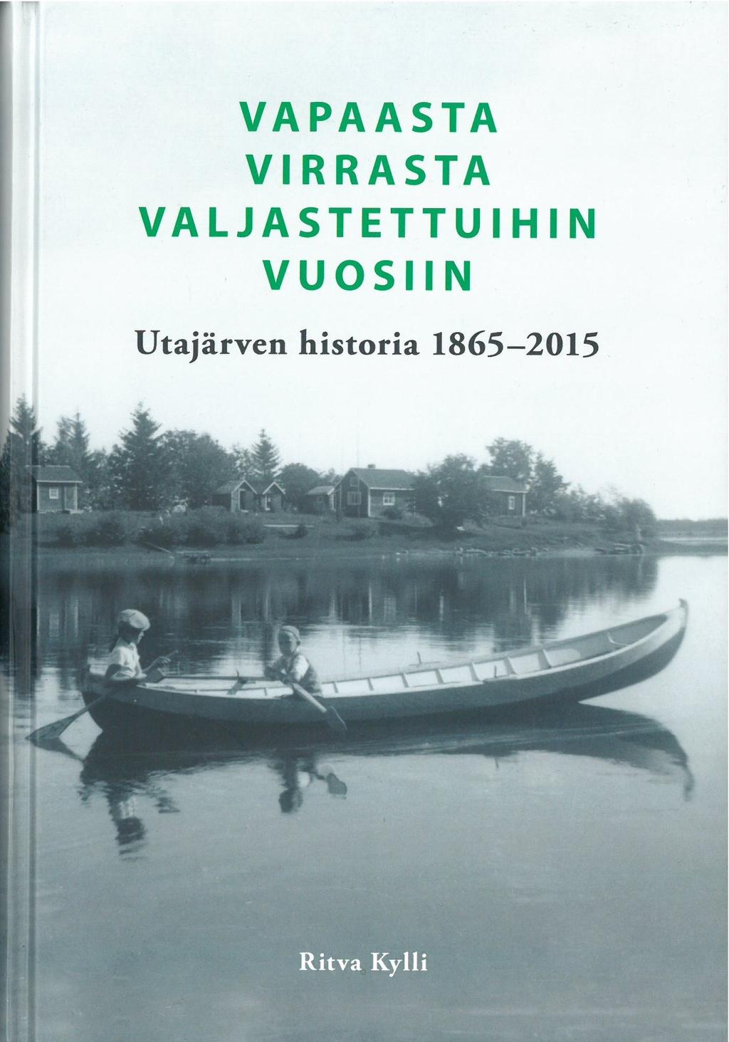Ritva Kylli Vapaasta virrasta valjastettuihin vuosiin : Utajärven historia 1865-2015 (Utajärven kunta, 2015) 431 sivua.