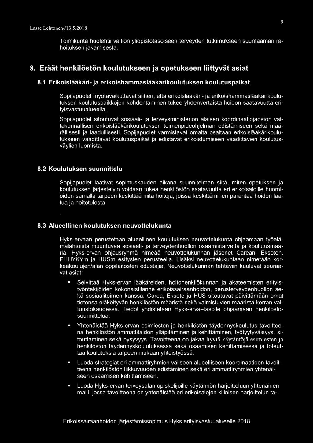 yhdenvertaista hoidon saatavuutta erityisvastuualueella.