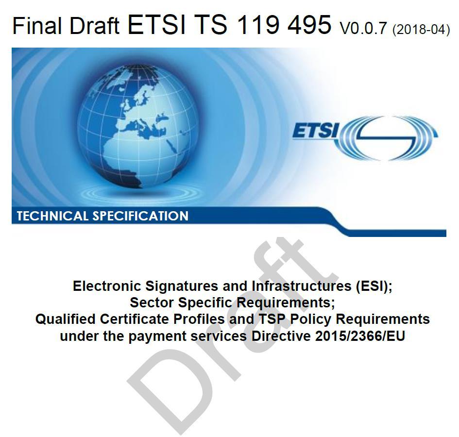 ETSIn työ on loppumetreillä ETSI kehittänyt määritykset varmenneratkaisulle, joka täyttää sekä eidas-asetuksen että PSD2:n vaatimukset ETSI final draft julkaistu 18.4.