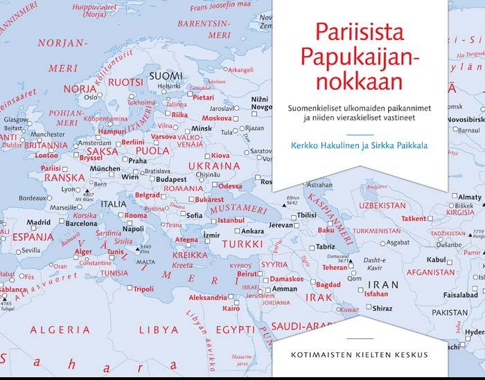 Pariisista Papukaijannokkaan 2013 kääntäjille, toimittajille, opettajille, kartantekijöille jne. yhteensä n. 2 500 eksonyymiä ja n.