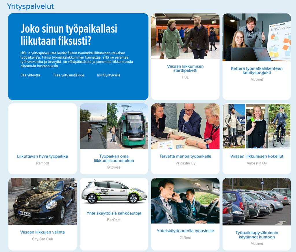 10 Pääkaupunkiseudun viisaan liikkumisen palvelut yhteiseen markkinapaikkaan Viisaan työmatkaliikkumisen, kuten kävelyn, pyöräilyn ja joukkoliikenteen tukeminen on työnantajalle imago- ja