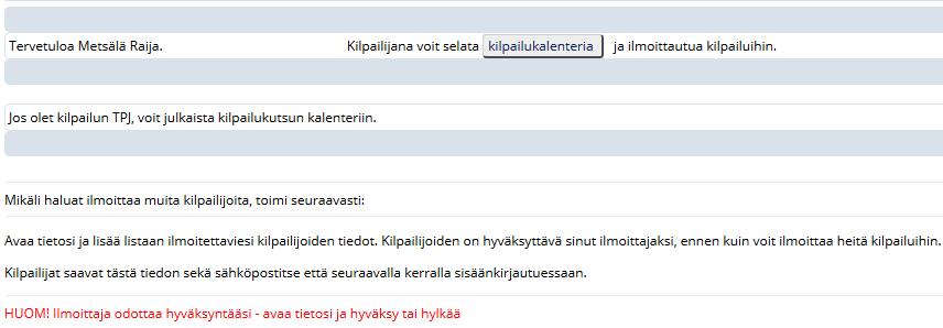 8.2 Klikkaa omaa nimeäsi sivun yläreunasta 8.3 Hyväksy ilmoittaja tai Hylkää ilmoittaja, OK 9 Ilmoittaja ilmoittaa kilpailijan 9.