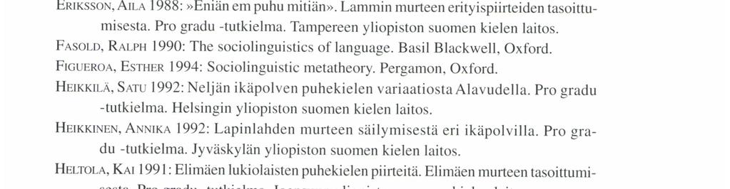HANNA LArrALAı NrN. VAııı AArı tvıa sin xriı TTAM ı NtN LÄHTEET ANTı LA.ULLA 1982: Jälkitavujen a. ä-loppuiset vokaaliyhtymät. - Kaija Jonninen-Niilekselä (toim.).