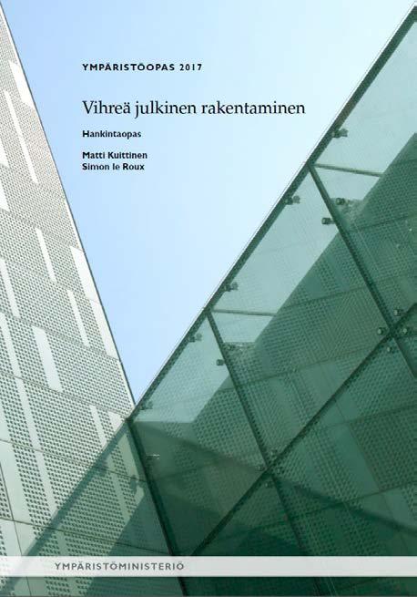 Vihreän julkisen talonrakentamisen opas Suositukset rakennushankkeiden ympäristövaikutusten vähentämiseen enemmän kuin säädökset edellyttävät.