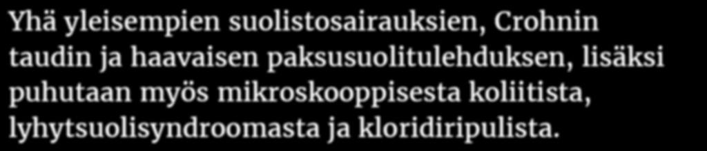 myös mikroskooppisesta koliitista, lyhytsuolisyndroomasta ja