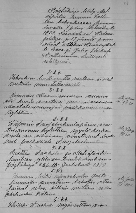Vuosi 1920 2 7: Raudun apteekin lasku Smk. 56:20 hyväksyttiin kunnan maksettavaksi. Valtuuston puolesta Pöytäkirja paikalla tarkastettu ja oikeaksi havaittu.