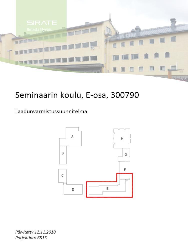 Suunnitelmassa esitetään tiivistyskorjausten työmaaaikainen laadunvarmistus sekä tilojen käyttöönoton jälkeisten laadunvarmistusmittausten suunnitelma.