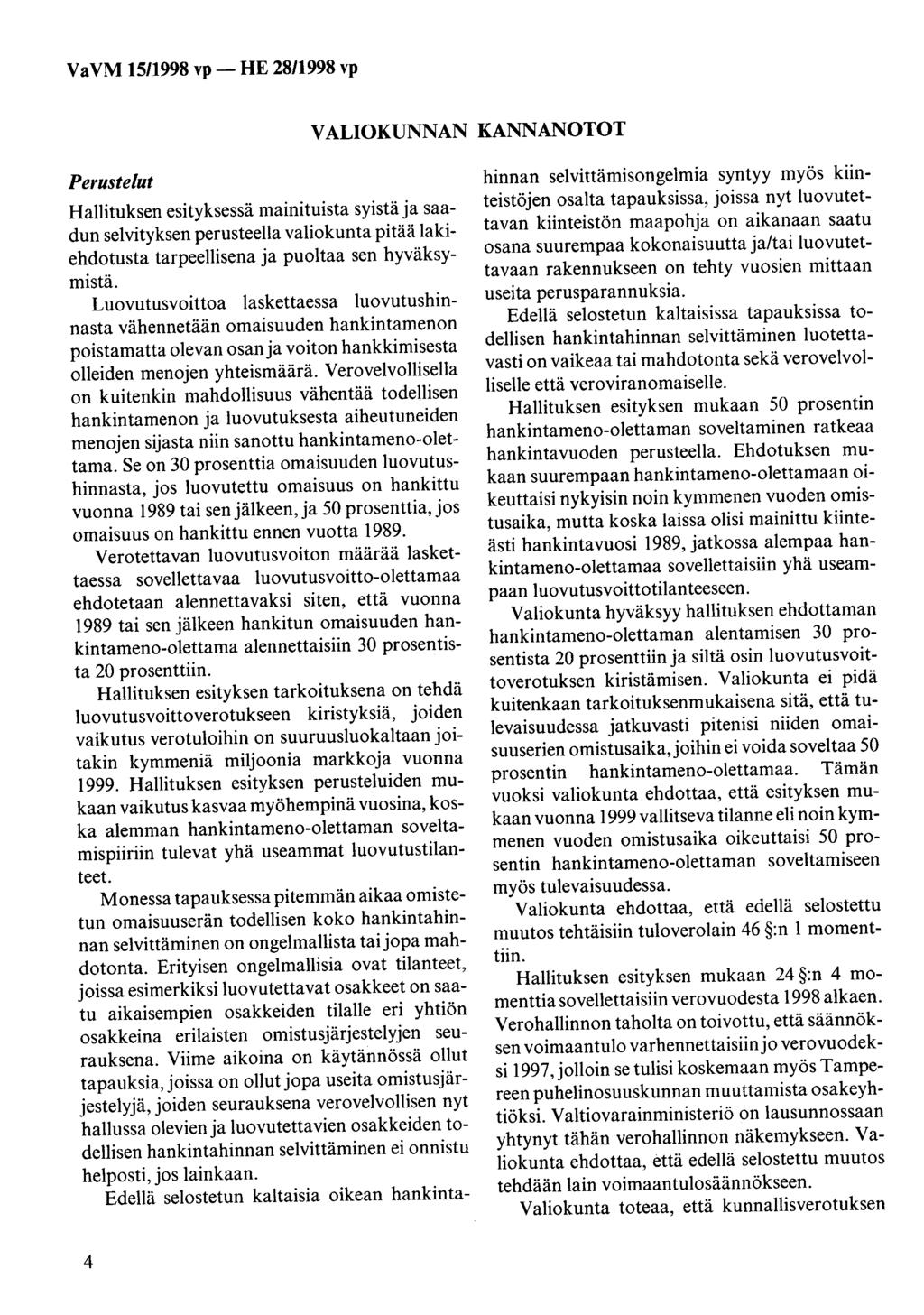 VALIOKUNNAN KANNANOTOT Perustelut Hallituksen esityksessä mainituista syistä ja saadun selvityksen perusteella valiokunta pitää lakiehdotusta tarpeellisena ja puoltaa sen hyväksymistä.