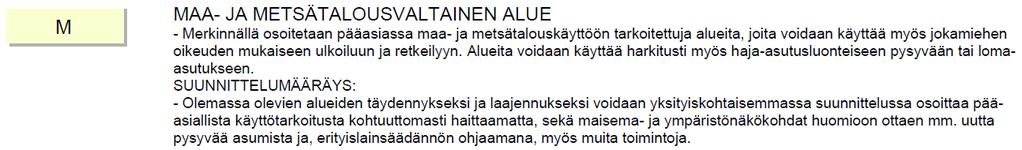 Nosto Consulting Oy 5 (9) Kaava-alueen sijainti maakuntakaavassa: Lähde: Maakuntakaavakartta Suunnittelualue on maakuntakaavassa maa- ja metsätalousvaltaista aluetta (M).