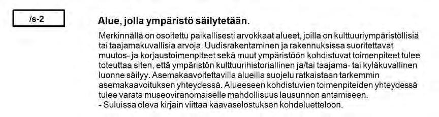 Suunnittelualue on osayleiskaavassa palvelujen ja hallinnon aluetta (P), palvelujen ja hallinnon aluetta, jolla ympäristö säilytetään (P/s-2)